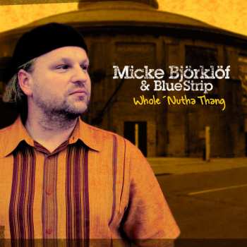 Album Micke Björklöf & Blue Strip: Whole 'Nutha Thang