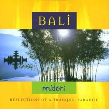 Album Midori: Bali - Reflections Of A Tranquil Paradise