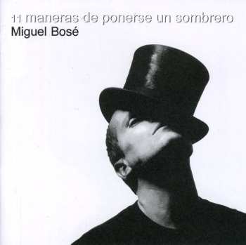 Album Miguel Bosé: 11 Maneras De Ponerse Un Sombrero