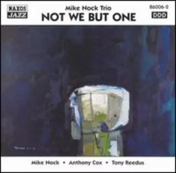 Mike Nock Trio: Not We But One