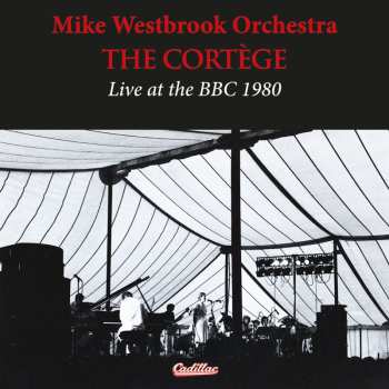 Album Mike Westbrook Orchestra: Cortege Live At The Bbc 1980