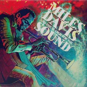 SP Miles Davis: Miles Davis And The Search For The Sound