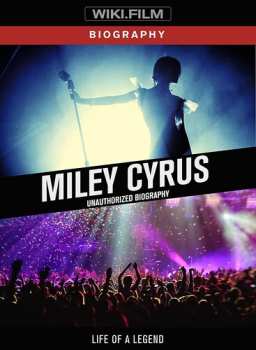 Album Miley Cyrus: Miley Cyrus: Unauthorized Biography