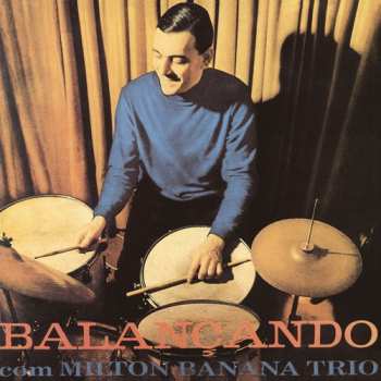 CD Milton Banana Trio: Balançando Com Milton Banana Trio LTD
