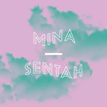 Mina: Sentah