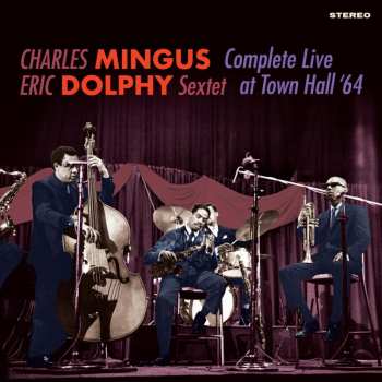 Album Mingus,charles / Dolphy,eric: Complete Live At Town Hall 64