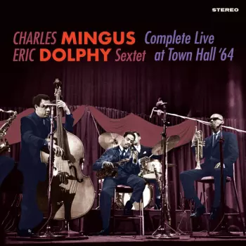 Mingus,charles / Dolphy,eric: Complete Live At Town Hall 64