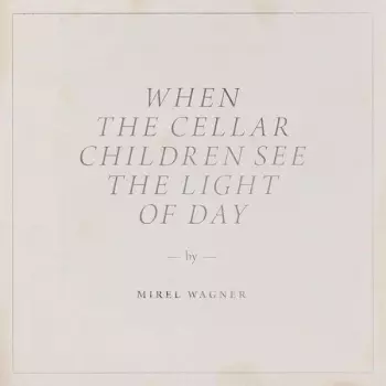 When The Cellar Children See The Light Of Day