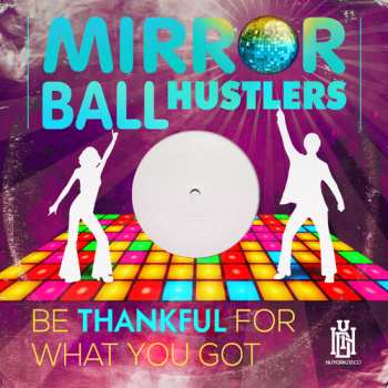 Album Mirror Ball Hustlers: Be Thankful For What You Got