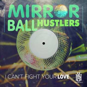 Album Mirror Ball Hustlers: Can't Fight Your Love