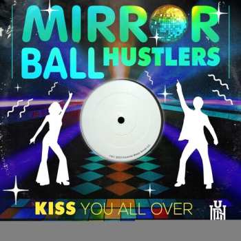 Album Mirror Ball Hustlers: Kiss You All Over