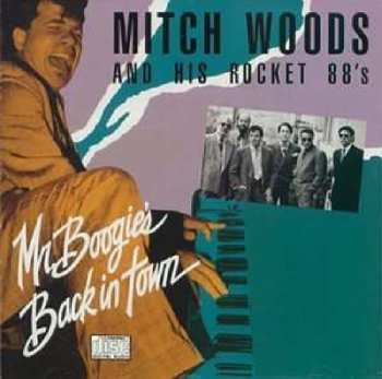 Album Mitch Woods And His Rocket 88's: Mr. Boogie's Back In Town