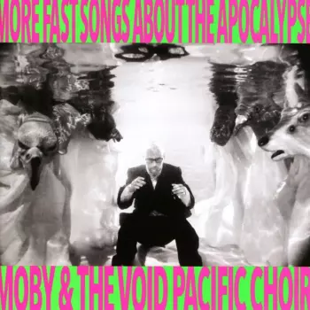 Moby & The Void Pacific Choir: More Fast Songs About The Apocalypse