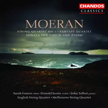 Ernest John Moeran: String Quartet No.1 · Fantasy Quartet · Sonata For Violin And Piano