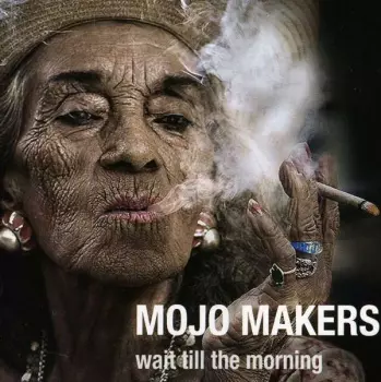 Mojo Makers: Wait Till The Morning