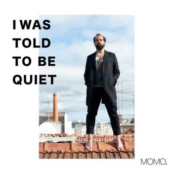 LP Momo: I Was Told To Be Quiet CLR | LTD