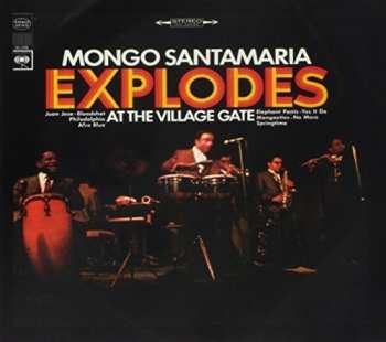 Album Mongo Santamaria: Mongo Santamaria Explodes At The Village Gate