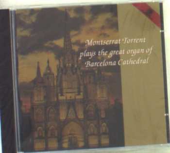 CD Montserrat Torrent: Montserrat Torrent Plays The Great Organ Of Barcelona Cathedral