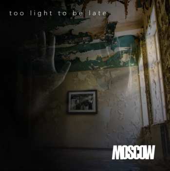 Album Moscow: Too Light To Be Late