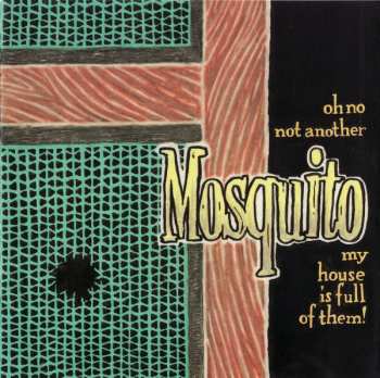 Album Mosquito: Oh No Not Another Mosquito My House Is Full Of Them!