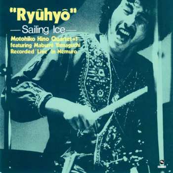 CD Motohiko Hino Quartet: "Ryuhyo" – Sailing Ice = 流氷 +2