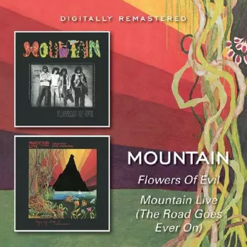 Flowers Of Evil / Mountain Live: The Road Goes Ever On