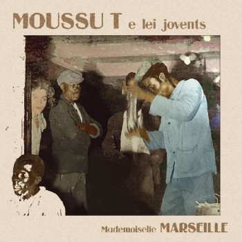 Album Moussu T E Lei Jovents: Mademoiselle Marseille