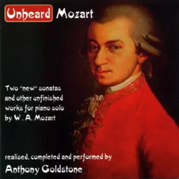 Wolfgang Amadeus Mozart: Unheard Mozart