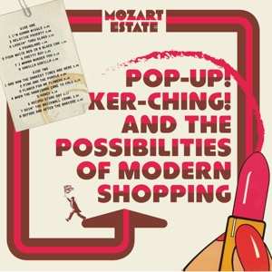 LP Mozart Estate: Pop-Up! Ker-Ching! And The Possibilities Of Modern Shopping 