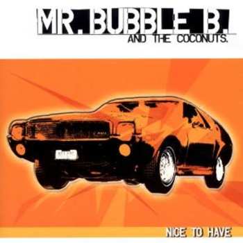 Album Mr. Bubble B & The Coco: Nice To Have