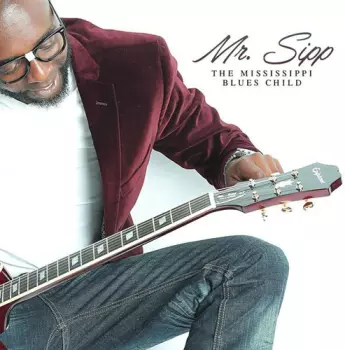 Mr. Sipp: The Mississippi Blues Child