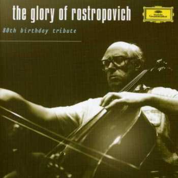 Album Mstislav Rostropovich: The Glory Of Rostropovich - 80th Birthday Tribute