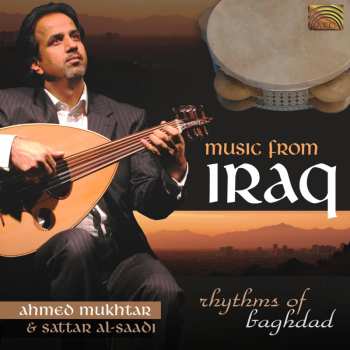 Album Mukhtar,ahmed / Al-saadi,sattar: Music From Iraq: Rhythms Of Baghdad