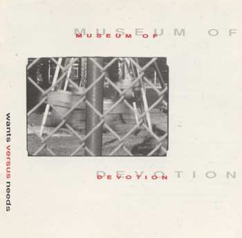 Album Museum Of Devotion: Wants Versus Needs