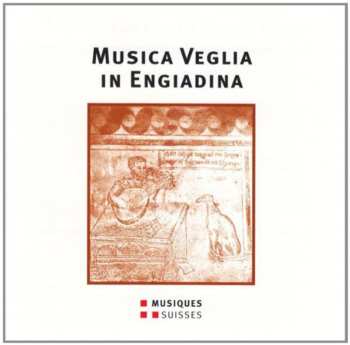Album Musica Veglia In Engiadina - A / Various: Musica Veglia In Engiadina