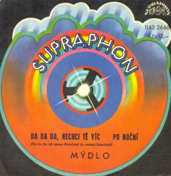 SP Mýdlo: Da Da Da, Nechci Tě Víc / Po Noční