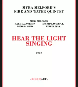 Myra Melford's Fire And Water Quintet: Hear The Light Singing