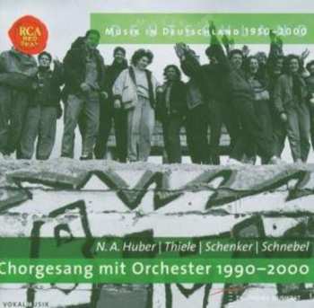 CD Nicolaus A. Huber: Chorgesang Mit Orchester 1990-2000