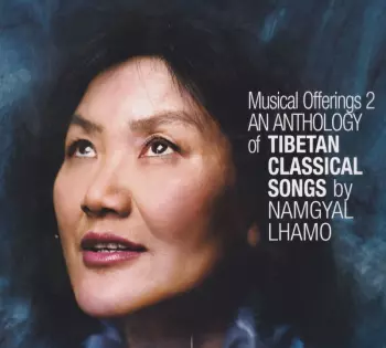 Namgyal Lhamo: An Anthology Of Tibetan Classical Songs. Musical Offerings 2