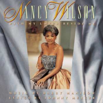 CD Nancy Wilson: With My Lover Beside Me: Music By Barry Manilow, Lyrics By Johnny Mercer