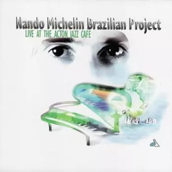 Nando Michelin: Mando Michelin Brazilian Project: Live At Action