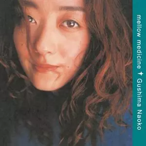 Naoko Gushima: Mellow Medicine