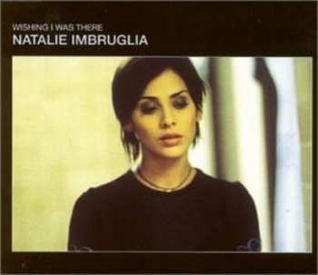 Album Natalie Imbruglia: Wishing I Was There