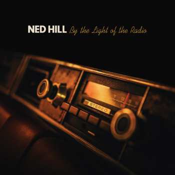 CD Ned Hill: By The Light Of The Radio