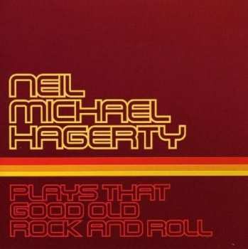 Album Neil Michael Hagerty: Plays That Good Old..