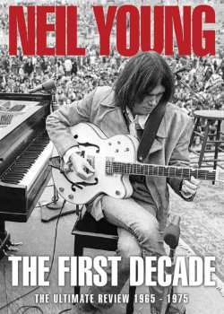 Album Neil Young: The First Decade: The Ultimate Review