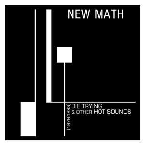 LP New Math: Die Trying & Other Hot Sounds [1979 - 1983] CLR | LTD