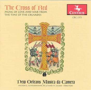 Album New Orleans Musica Da Camera: The Cross Of Red (Music Of Love And War From The Time Of The Crusades)