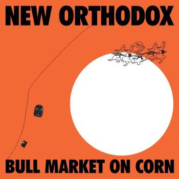 Album New Orthodox: Bull Market On Corn