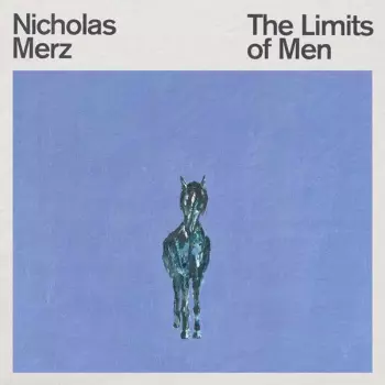 Nicholas Merz: The Limits Of Men